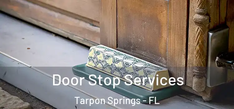 Door Stop Services Tarpon Springs - FL