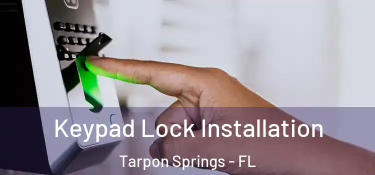 Keypad Lock Installation Tarpon Springs - FL