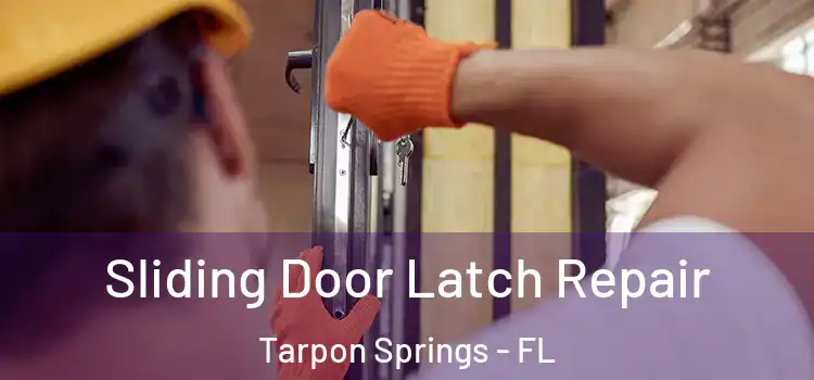 Sliding Door Latch Repair Tarpon Springs - FL