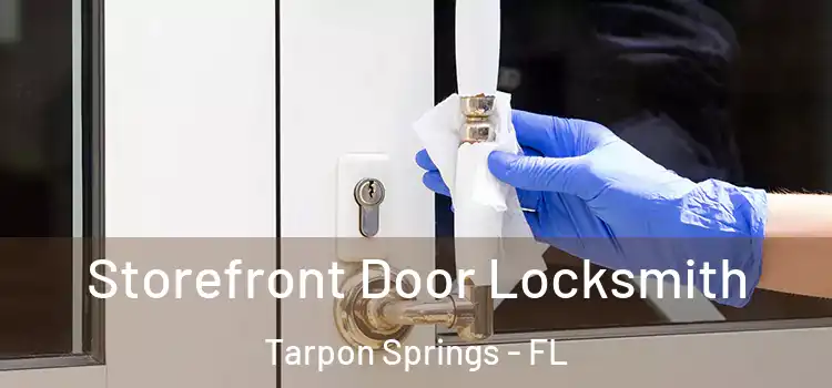 Storefront Door Locksmith Tarpon Springs - FL